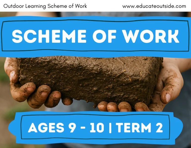 Scheme of Work | Ages 9 to 10 Term 2 | Outdoor Learning Curriculum