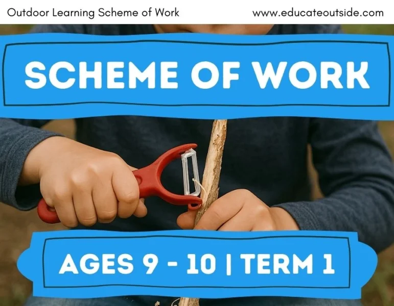 Scheme of Work | Ages 9 to 10 Term 1 | Outdoor Learning Curriculum