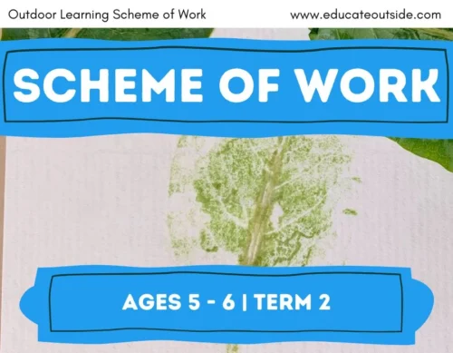 Scheme of Work | Ages 5 to 6 Term 2 | Outdoor Learning Curriculum