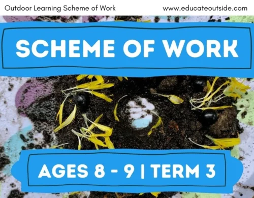 Scheme of Work | Ages 8 to 9 Term 3 | Outdoor Learning Curriculum
