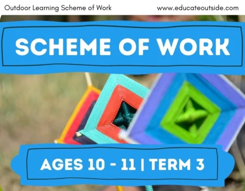Scheme of Work | Ages 10 to 11 Term 3 | Outdoor Learning Curriculum