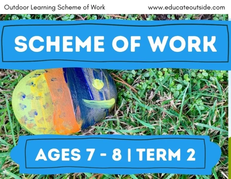 Scheme of Work | Ages 7 to 8 Term 2 | Outdoor Learning Curriculum